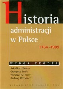 Historia administracji w Polsce 1764-1989 - Księgarnia UK