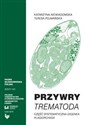 Przywry Trematoda Część systematyczna Digenea Plagiorchiida - Katarzyna Niewiadomska, Teresa Pojmańska