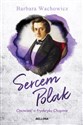 Sercem Polak. Opowieść o Chopinie