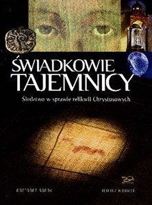 Świadkowie Tajemnicy Śledztwo w sprawie relikwii Chrystusowych