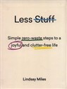 Less Stuff Simple zero-waste steps to a joyful and clutter-free life