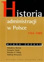 Historia administracji w Polsce 1764-1989 Wybór źródeł - Arkadiusz Bereza, Grzegorz Smyk, Wiesław P. Tekely, Andrzej Wrzyszcz