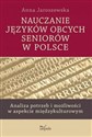 Nauczanie języków obcych seniorów w Polsce Analiza potrzeb i możliwości w aspekcie międzykulturowym - Anna Jaroszewska