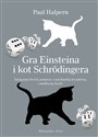 Gra w kości Einsteina i kot Schrodingera Zmagania dwóch wielkich uczonych z nieoznaczonością kwantową