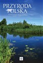 Przyroda Polski Najpiękniejsze oblicza fauny i flory