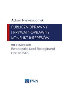 Publicznoprawny i prywatnoprawny konflikt interesów na przykładzie Europejskiej Sieci Ekologicznej Natura 2000