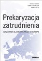 Prekaryzacja zatrudnienia Wyzwania dla prawa pracy w Europie