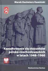 Kształtowanie się stosunków polsko-czechosłowackich w latach 1948-1960 - Księgarnia UK