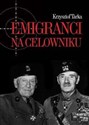 Emigranci na celowniku Władze Polski Ludowej wobec wychodźstwa - Krzysztof Tarka