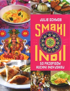 Smaki Indii 50 przepisów kuchni indyjskiej