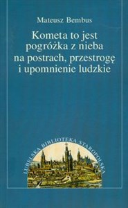 Kometa to jest pogróżka z nieba na postrach, przestrogę i upomnienie ludzkie