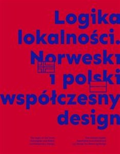 Logika lokalności Norweski i polski współczesny design - Księgarnia Niemcy (DE)