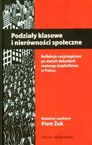 Podziały klasowe i nierówności społeczne Refleksje socjologiczne po dwóch dekadach realnego kapitalizmu w Polsce - Księgarnia Niemcy (DE)