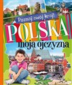 Poznaj swój kraj Polska moja ojczyzna - 