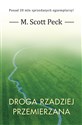 Droga rzadziej przemierzana - M. Scott Peck