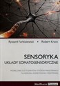 Sensoryka Układy somatosensoryczne Podręcznik dla studentów studiów magisterskich na kierunku kosmetologia i fizjoterapia - Ryszard Farbiszewski, Robert Kranc