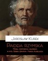 Paideia rzymska Model formowania człowieka w myśl Seneki Epikteta i Marka Aureliusza - Jarosław Kurek