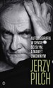 Autobiografia w sensie ścisłym A nawet umownym - Jerzy Pilch