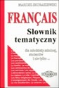 Francuski słownik tematyczny dla młodzieży szkolnej, studentów i nie tylko - Mariusz Skoraszewski