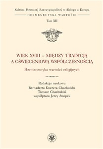 Wiek XVIII - między tradycją a oświeceniową współczesnością. Hermeneutyka wartości religijnych