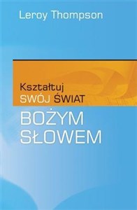 Kształtuj swój świat Bożym Słowem 