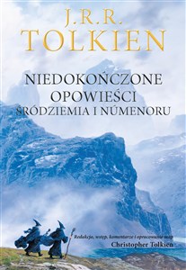 Niedokończone opowieści Śródziemia i Numenoru - Księgarnia UK