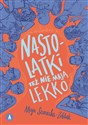 Nastolatki też nie mają lekko - Maja Szanecka-Żołdak