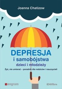 Depresja i samobójstwa dzieci i młodzieży Żyć, nie umierać - poradnik dla rodziców i nauczycieli - Księgarnia UK