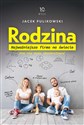 Rodzina. Najważniejsza firma na świecie - Jacek Pulikowski