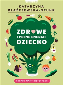 Zdrowe i pełne energii dziecko Porady mamy dietetyczki