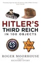 Hitler's Third Reich in 100 Objects - Roger Moorhouse, Richard Overy