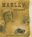 Harley mój kumpel - Wojciech Echliczuk, Tomasz Szczerbicki