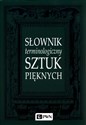 Słownik terminologiczny sztuk pięknych  - Opracowanie Zbiorowe