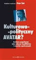 Kulturowo-polityczny Avatar Kultura popularna jako obszar konfliktów i wzorów społecznych - Piotr Żuk