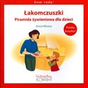 Łakomczuszki Piramida żywieniowa dla dzieci - Anna Wrona