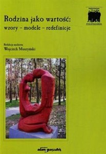 Rodzina jako wartość wzory - modele - redefinicje