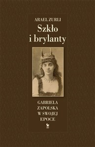 Szkło i brylanty Gabriela Zapolska w swojej epoce - Księgarnia UK