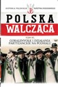 Polska Walcząca Tom 41 Goralenvolk i działania partyzanckie na Podhalu