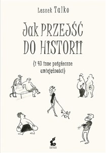 Jak przejść do historii i 43 inne pozyteczne umiejętności - Księgarnia Niemcy (DE)