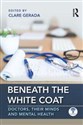 Beneath the White Coat  - Clare Gerada