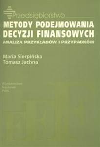 Metody podejmowania decyzji finansowych Analiza przykładów i przypadków