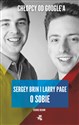 Chłopcy od Google’a Larry Page i Serge Brin o sobie - George Beahm