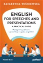 English for Speeches and Presentations A Practical Guide Wystąpienia publiczne i prezentacje w języku angielskim