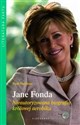 Jane Fonda Nieautoryzowana biografia królowej aerobiku