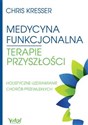 Medycyna funkcjonalna terapie przyszłości Holistyczne uzdrawianie chorób przewlekłych