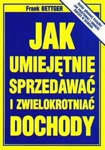 Jak umiejętnie sprzedawać i zwielokrotniać  dochody