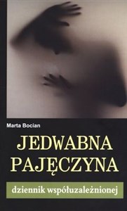 Jedwabna pajęczyna Dziennik współuzależnionej