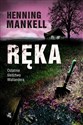 Ręka Ostatnie śledztwo Kurta Wallandera - Henning Mankell