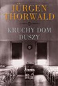 Kruchy dom duszy - Jurgen Thorwald