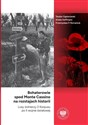 Bohaterowie spod Monte Cassino na rozstajach historii Losy żołnierzy 2 Korpusu po II wojnie światowej - Teodor Gąsiorowski, Aneta Hoffmann, Przemysław P. Romaniuk